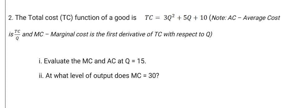 Solved 2. The Total cost (TC) function of a good is TC = 3Q2 | Chegg.com