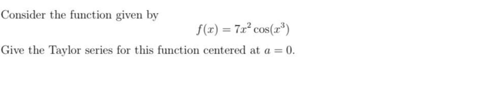 Solved Consider the function given by f(x) = 7x² cos(x³) | Chegg.com