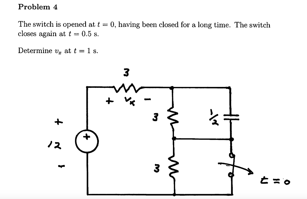 Solved Problem 4 The switch is opened at t = 0, having been | Chegg.com