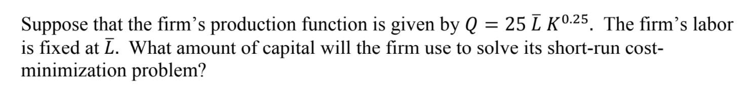 Solved Suppose that the firm's production function is given | Chegg.com