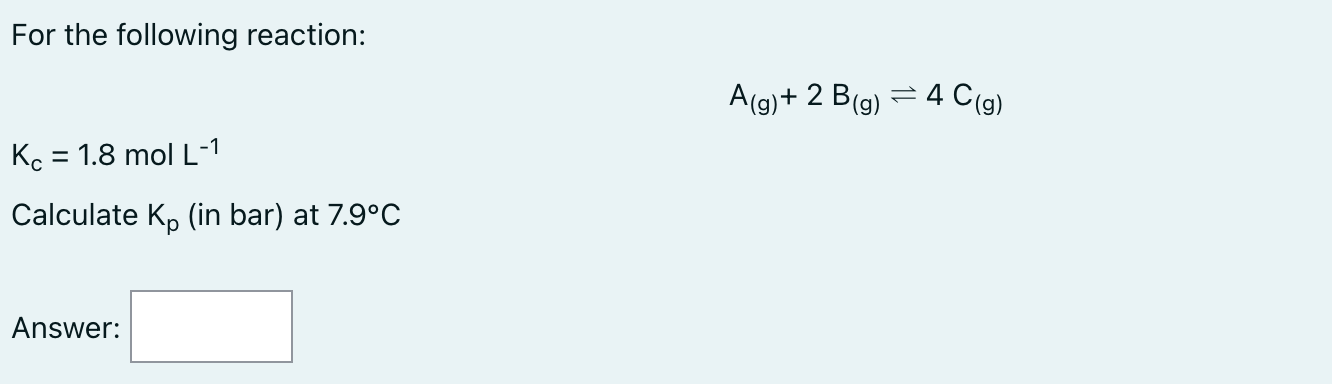 Solved For The Following Reaction: A(g)+2 B(g)⇌4C(g) Kc=1.8 | Chegg.com