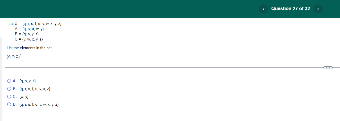 \[ \text { Let } \begin{aligned} U & =\{q, r, s, t, u, v, w, x, y, z\} \\ A & =\{q, s, u, w, y\} \\ B & =\{q, s, y, z\} \\ C