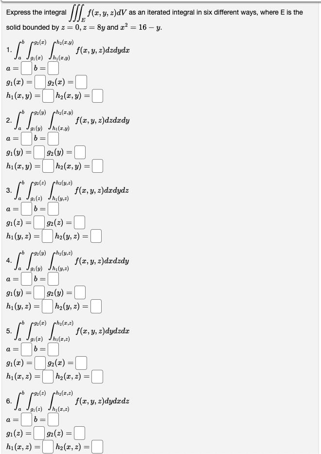 Express the integral \( \iiint_{E} f(x, y, z) d V \) as an iterated integral in six different ways, where \( \mathrm{E} \) is