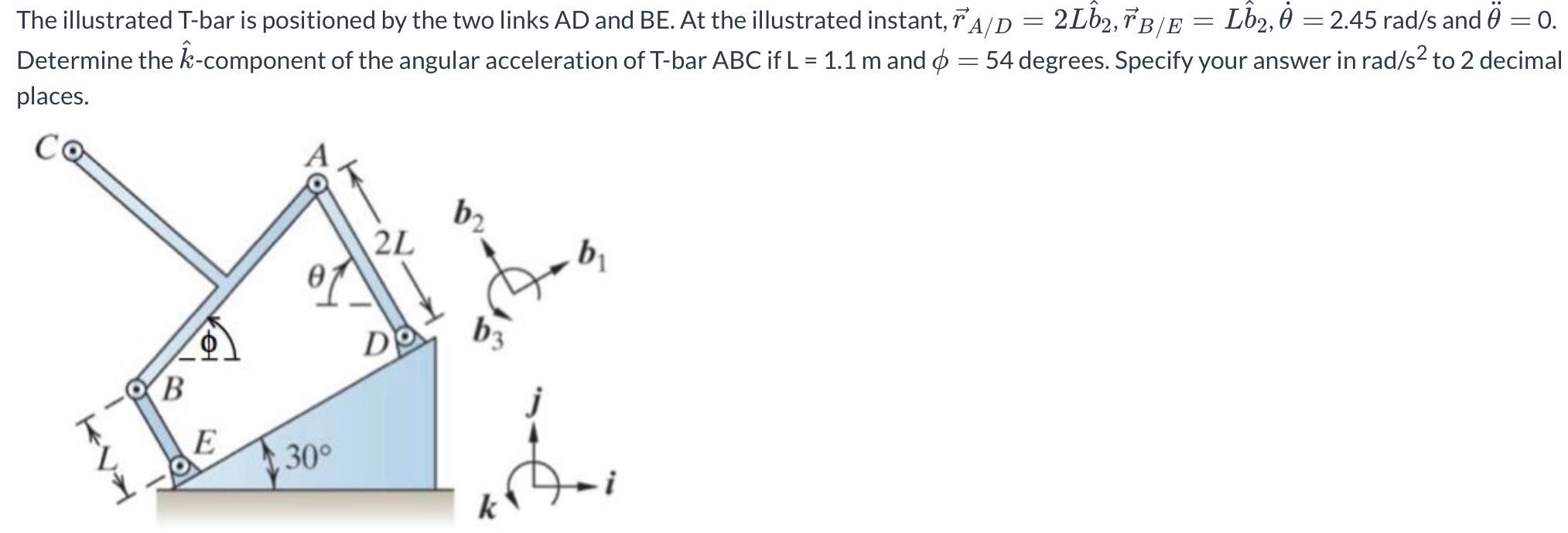 Solved The illustrated T-bar is positioned by the two links | Chegg.com