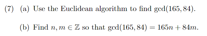 Solved (a) Use the Euclidean algorithm to find gcd(165,84). | Chegg.com