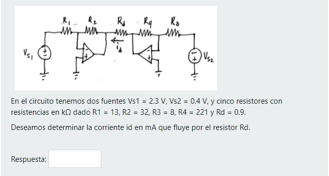 Rd WW R4 Ro M En el circuito tenemos dos fuentes Vs1 = 2.3 V, Vs2 = 0.4 V, y cinco resistores con resistencias en ka dado R1