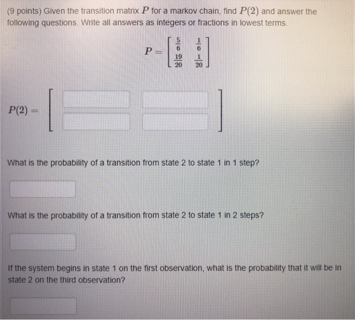 Solved (9 points) Given the transition matrix P for a markov | Chegg.com