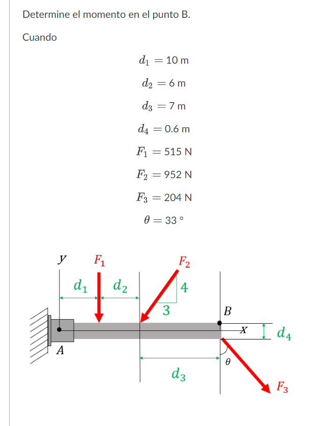 Determine el momento en el punto B. Cuando \[ \begin{array}{c} d_{1}=10 \mathrm{~m} \\ d_{2}=6 \mathrm{~m} \\ d_{3}=7 \mathrm