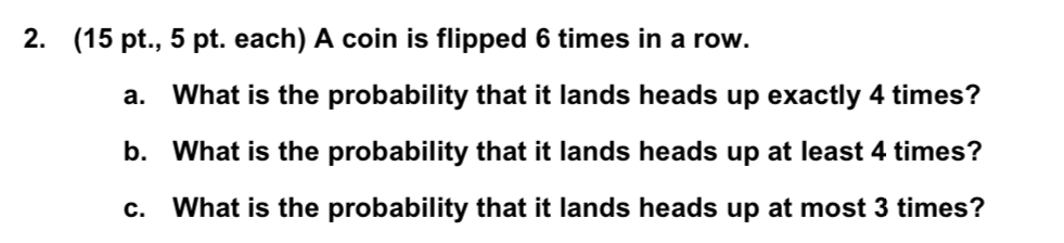 Solved 2. (15 Pt., 5 Pt. Each) A Coin Is Flipped 6 Times In | Chegg.com