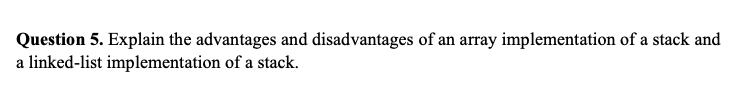 Solved Question 5. Explain the advantages and disadvantages | Chegg.com