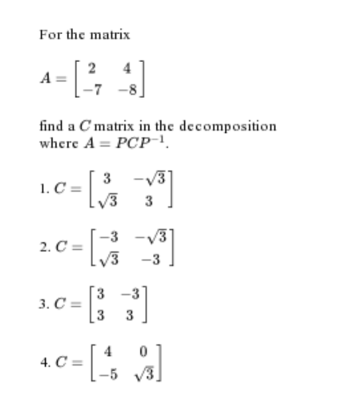 Solved For the matrix A= 2 4 -7 -8 find a C matrix in the | Chegg.com