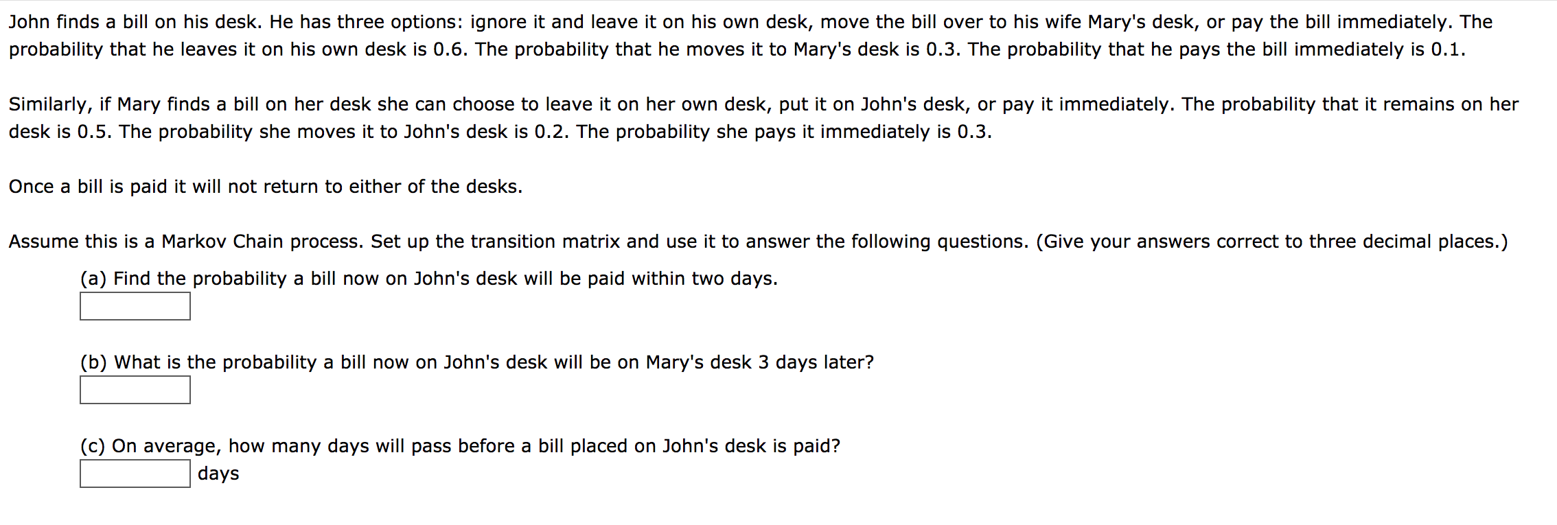 John Finds A Bill On His Desk He Has Three Option Chegg Com