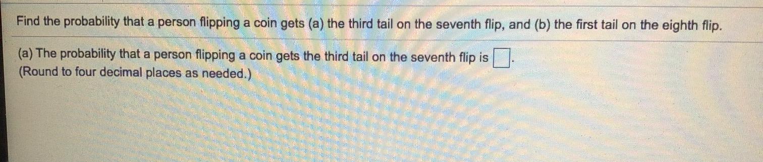 Solved Find The Probability That A Person Flipping A Coin | Chegg.com