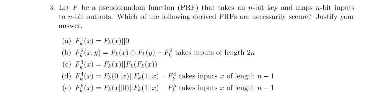 Solved 3. Let F Be A Pseudorandom Function (PRF) That Takes | Chegg.com