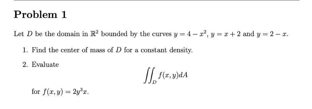 Solved Problem 1 Let D be the domain in R2 bounded by the | Chegg.com