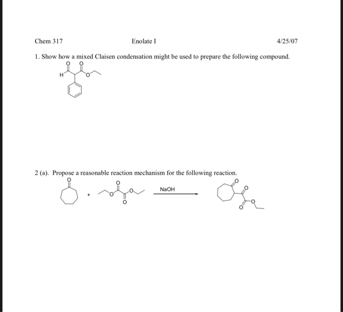 Solved Enolate Chem 317 4/25/07 1. Show how a mixed Claisen | Chegg.com