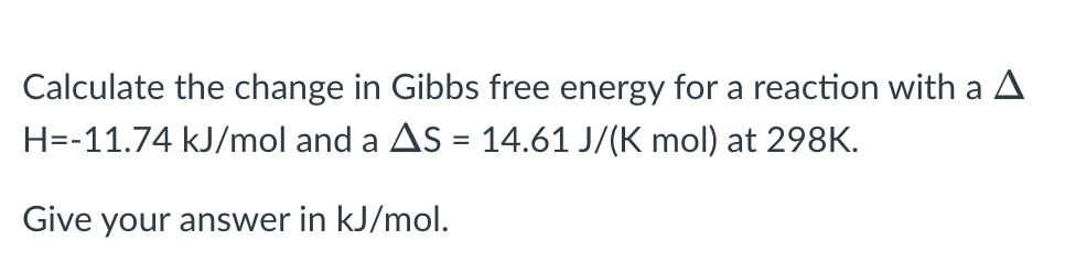 Solved Calculate the change in Gibbs free energy for a | Chegg.com