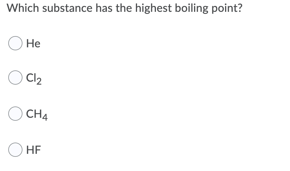 Solved Which substance has the highest boiling point? He Cl2