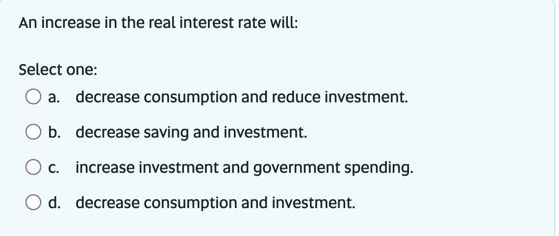 Solved An increase in the real interest rate will: Select | Chegg.com