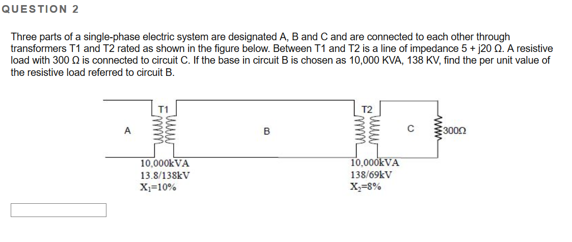 Solved QUESTION 2 Three parts of a single-phase electric | Chegg.com