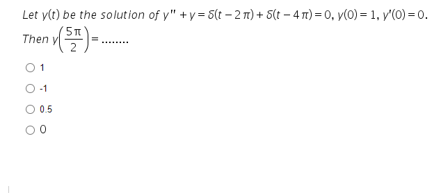 Let \( y(t) \) be the solution of \( y^{\prime \prime}+y=\delta(t-2 \pi)+\delta(t-4 \pi)=0, y(0)=1, y^{\prime}(0)=0 \). Then