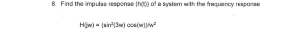 Solved Find the impulse response (h(t)) of a system with the | Chegg.com