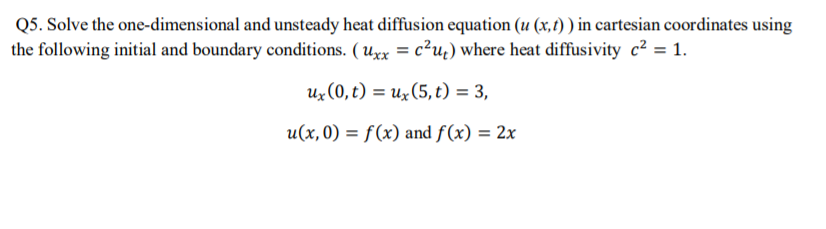 Solved Q5. Solve the one-dimensional and unsteady heat | Chegg.com