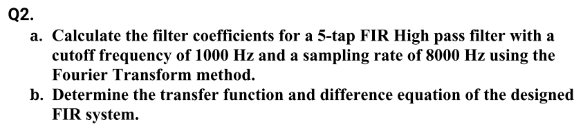 Solved Q2. a. Calculate the filter coefficients for a 5-tap | Chegg.com