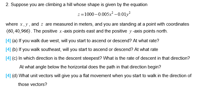 Solved 2. Suppose you are climbing a hill whose shape is | Chegg.com