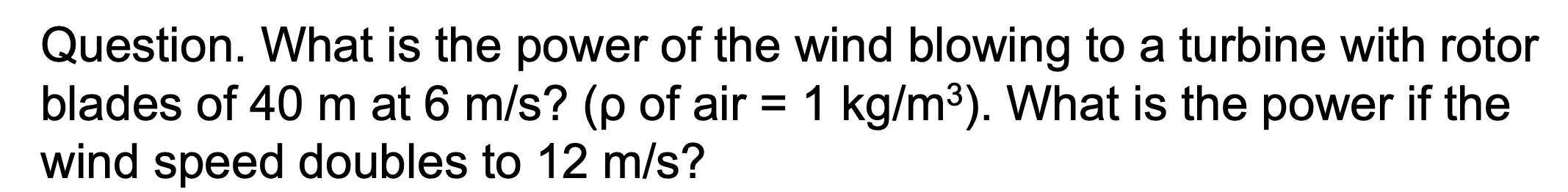 Solved Question. What Is The Power Of The Wind Blowing To A | Chegg.com