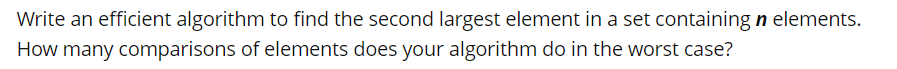 Solved Write an efficient algorithm to find the second | Chegg.com