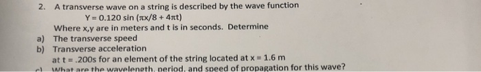 Solved 2. A transverse wave on a string is described by the | Chegg.com