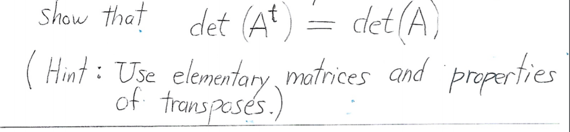 Solved show that det (At) = det(A) (Hint: Use elementary | Chegg.com
