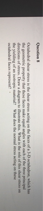 Solved Question 8 Octahedral shear stress is the shear | Chegg.com