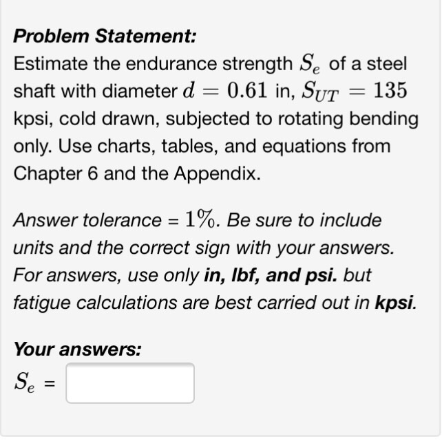 Solved Estimate the endurance strength S_e of a steel shaft