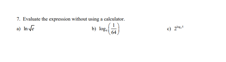 Solved 7. Evaluate the expression without using a | Chegg.com