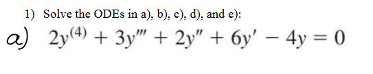 Solved 1. Solve the ODE : 2y(4) + 3y''' + 2y'' + 6y' - 4y = | Chegg.com