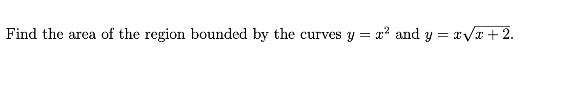 Solved Find the area of the region bounded by the curves y = | Chegg.com