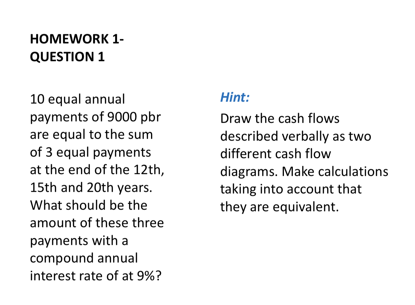 Solved HOMEWORK 1- QUESTION 1 Hint: 10 Equal Annual Payments | Chegg.com