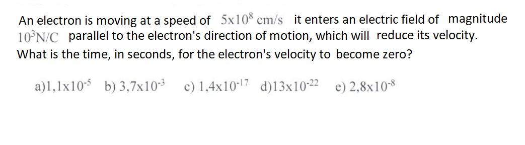 Solved An electron is moving at a speed of 5×108 cm/s it | Chegg.com