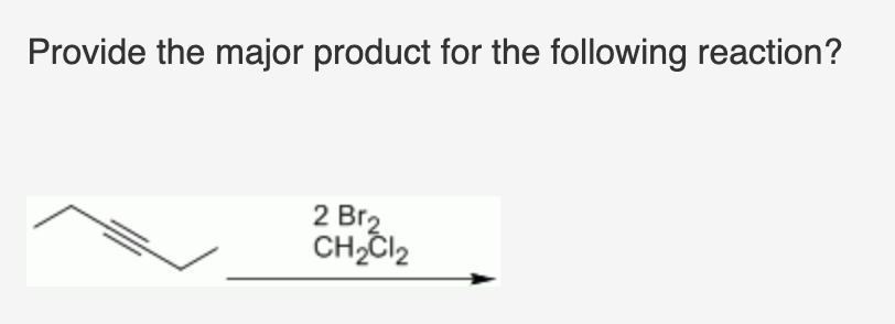 Solved Provide The Major Product For The Following Reaction? | Chegg.com