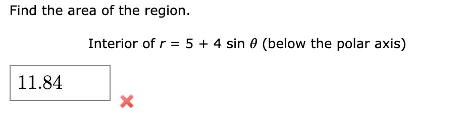 Solved Find the area of the region. Interior of r = 5 + 4 | Chegg.com