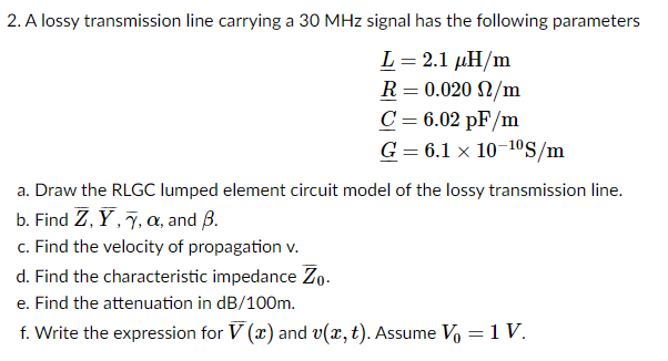 洋書 Lossy Transmission Lines Solved 2. A lossy transmission line carrying a 30 MHz signal