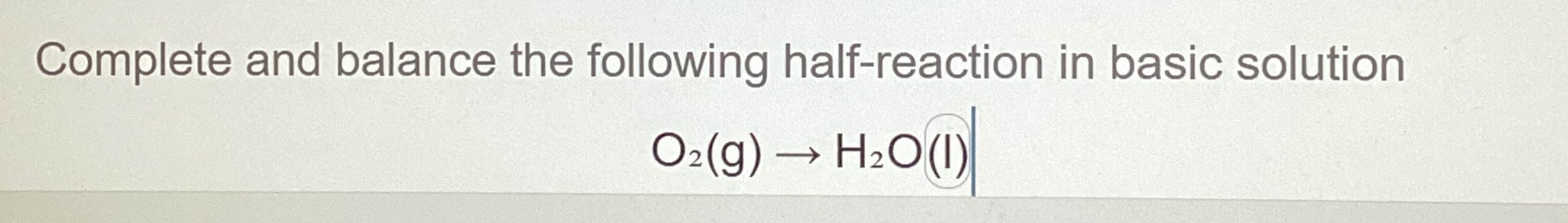 Solved Complete And Balance The Following Half-reaction In | Chegg.com