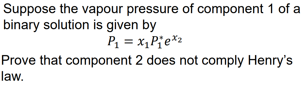 Solved Suppose The Vapour Pressure Of Component 1 Of A | Chegg.com