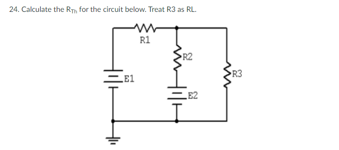 Solved 24. Calculate the Rth for the circuit below. Treat R3 | Chegg.com
