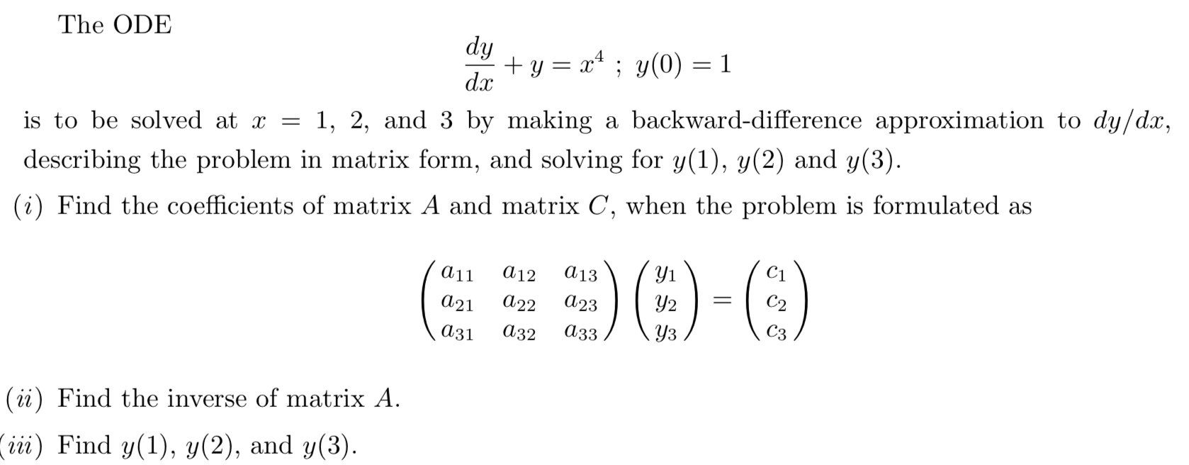 Solved The ODE dy + y = x4 ; y(0) = 1 dx is to be solved at | Chegg.com