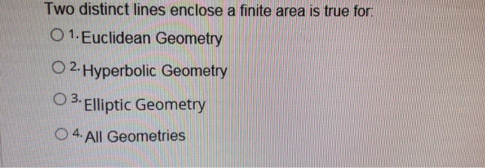 Solved Two distinct lines enclose a finite area is true for: | Chegg.com