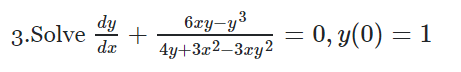 \( \mathrm{e} \frac{d y}{d x}+\frac{6 x y-y^{3}}{4 y+3 x^{2}-3 x y^{2}}=0, y(0)=1 \)