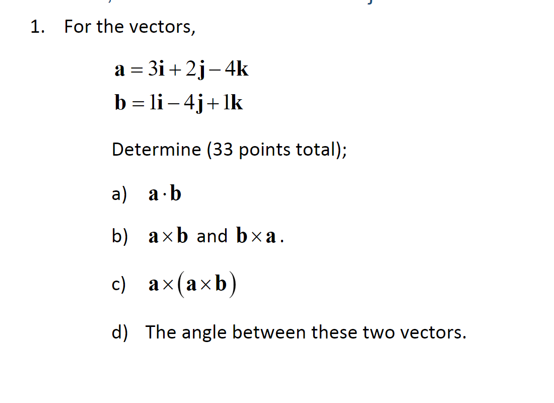 Solved 1. For The Vectors, A = 3i+2j-4k B = Li - 4j+Ik | Chegg.com